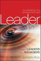 Accelerating Your Development As a Leader : A Guide for Leaders and Their Managers.