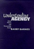 Understanding agency social theory and responsible action /