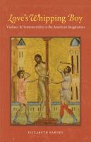 Love's whipping boy violence & sentimentality in the American imagination /