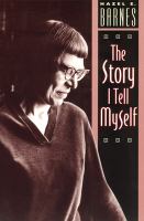 The story I tell myself : a venture in existentialist autobiography /