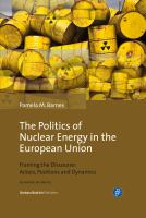 The Politics of Nuclear Energy in the European Union : Framing the Discourse : Actors, Positions and Dynamics /