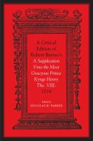 Critical Edition of Robert Barnes's A Supplication Vnto the Most Gracyous Prince Kynge Henry The. VIIJ. 1534 /