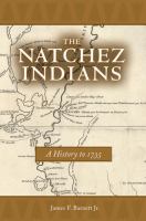 The Natchez Indians : a history to 1735 /