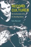 Record cultures : the transformation of the U.S. recording industry /