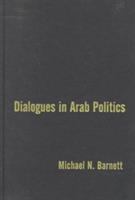 Dialogues in Arab politics : negotiations in regional order /