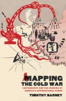 Mapping the Cold War : cartography and the framing of America's international power /