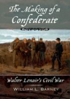 The making of a Confederate : Walter Lenoir's Civil War /