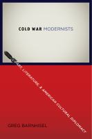 Cold War Modernists : Art, Literature, and American Cultural Diplomacy.