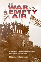 The war in the empty air : victims, perpetrators, and postwar Germans /