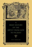 A brief history of the artist from God to Picasso /