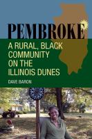 Pembroke : a rural, black community on the Illinois dunes /