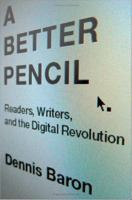 A better pencil readers, writers, and the digital revolution /