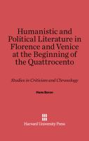 Humanistic and Political Literature in Florence and Venice at the Beginning of the Quattrocento : Studies in Criticism and Chronology.