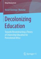 Decolonizing Education : Towards Reconstructing a Theory of Citizenship Education for Postcolonial Africa.