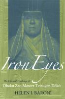 Iron eyes the life and teachings of the Ōbaku Zen master Tetsugen Dōkō /