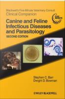 Blackwell's Five-Minute Veterinary Consult Clinical Companion : Canine and Feline Infectious Diseases and Parasitology.