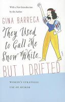 They used to call me Snow White ... but I drifted women's strategic use of humor /