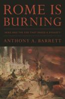 Rome is burning : Nero and the fire that ended a dynasty /