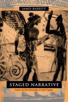 Staged Narrative : Poetics and the Messenger in Greek Tragedy.