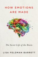 How emotions are made : the secret life of the brain /