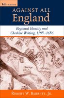 Against all England regional identity and Cheshire writing, 1195-1656 /