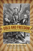 Gold and freedom the political economy of Reconstruction /