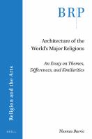 Architecture of the World's Major Religions : An Essay on Themes, Differences, and Similarities.