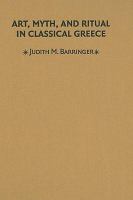 Art, myth, and ritual in classical Greece /