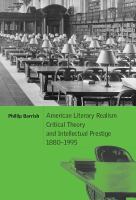 American literary realism, critical theory, and intellectual prestige, 1880-1995 /