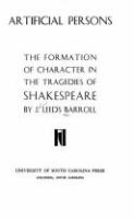 Artificial persons: the formation of character in the tragedies of Shakespeare /