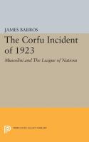 The Corfu incident of 1923 : Mussolini and the League of Nations /