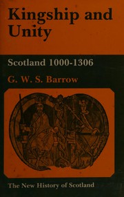 Kingship and unity : Scotland, 1000-1306 /