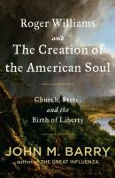 Roger Williams and the creation of the American soul : church, state, and the birth of liberty /