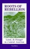 Roots of rebellion : land & hunger in Central America /