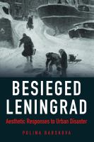 Besieged Leningrad : aesthetic responses to urban disaster /