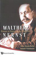 Walther Nernst pioneer of physics and of chemistry /