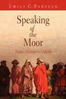 Speaking of the Moor : From Alcazar to Othello.