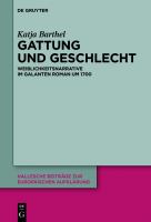 Gattung und Geschlecht Weiblichkeitsnarrative im galanten Roman um 1700 /