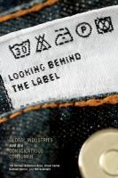 Looking Behind the Label : Global Industries and the Conscientious Consumer.