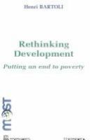 Rethinking development : putting an end to poverty /