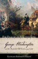 For fear of an elective king : George Washington and the presidential title controversy of 1789 /