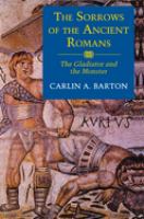 The sorrows of the ancient Romans : the gladiator and the monster /