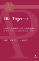 Life Together : Family, Sexuality and Community in the New Testament and Today.