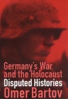 Germany's War and the Holocaust : Disputed Histories.