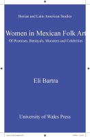 Women in Mexican Folk Art : Of Promises, Betrayals, Monsters and Celebrities.