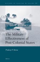 The Military Effectiveness of Post-Colonial States.