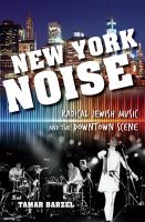 New York Noise : Radical Jewish Music and the Downtown Scene.