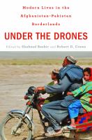 Under the Drones : Modern Lives in the Afghanistan-Pakistan Borderlands.