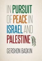 In pursuit of peace in Israel and Palestine /