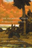 The Palmetto State : the making of modern South Carolina /